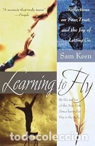 Libros: Learning to Fly: Reflections on Fear, Trust, and the Joy of Letting Go - Keen, Sam