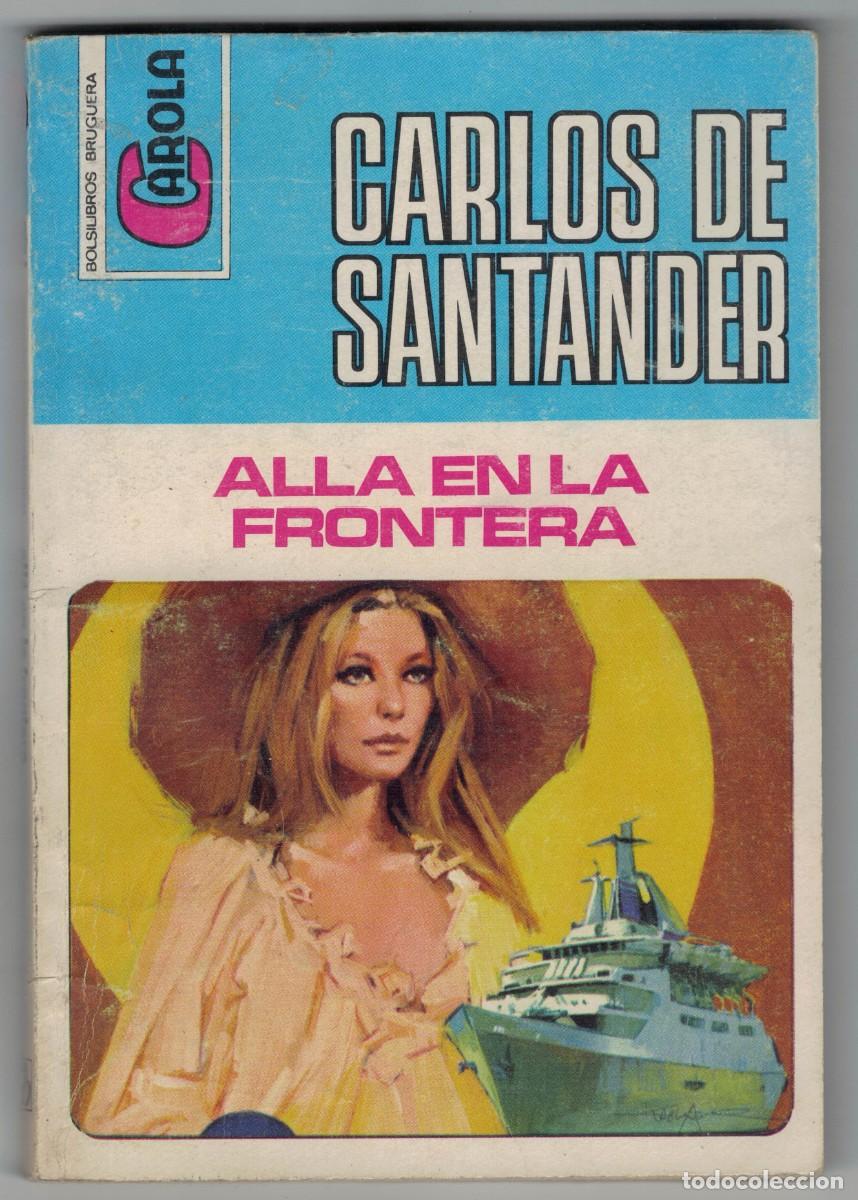 Livros em segunda m&atilde;o: Novela rom&aacute;ntica Bolsilibro Carola - All&aacute; en la frontera - Carlos de Santander - Editorial Bruguera