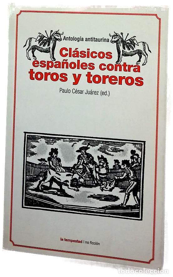 Libros: Cl&aacute;sicos espa&ntilde;oles contra toros y toreros antolog&iacute;a antitaurina