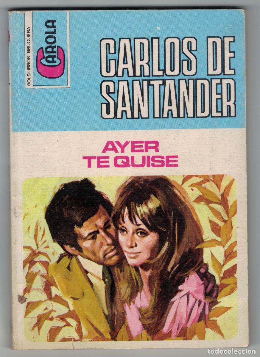 Libros: ovela rom&aacute;ntica Bolsilibro Carola - Ayer te quise - Carlos de Santander - Editorial Bruguera