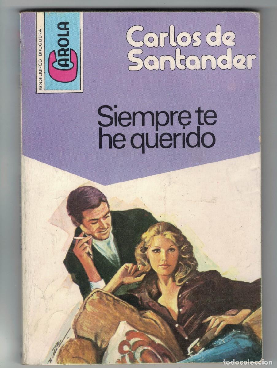 Libros: Novela rom&aacute;ntica Bolsilibro Carola - Siempre te he querido -Carlos de Santander -Editorial Bruguera