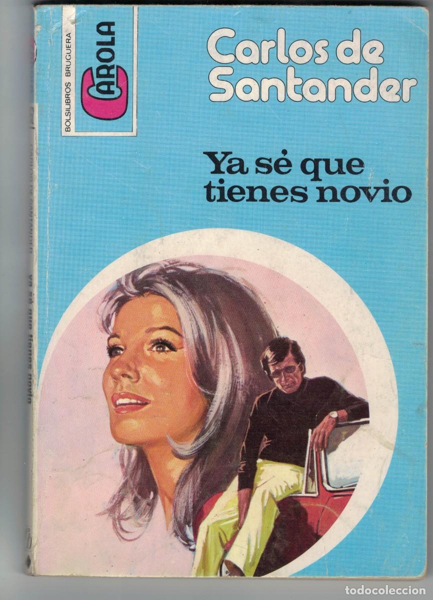 Libros: Novela rom&aacute;ntica Bolsilibro Carola - Ya s&eacute; que tienes novio - Carlos de Santander - Bruguera