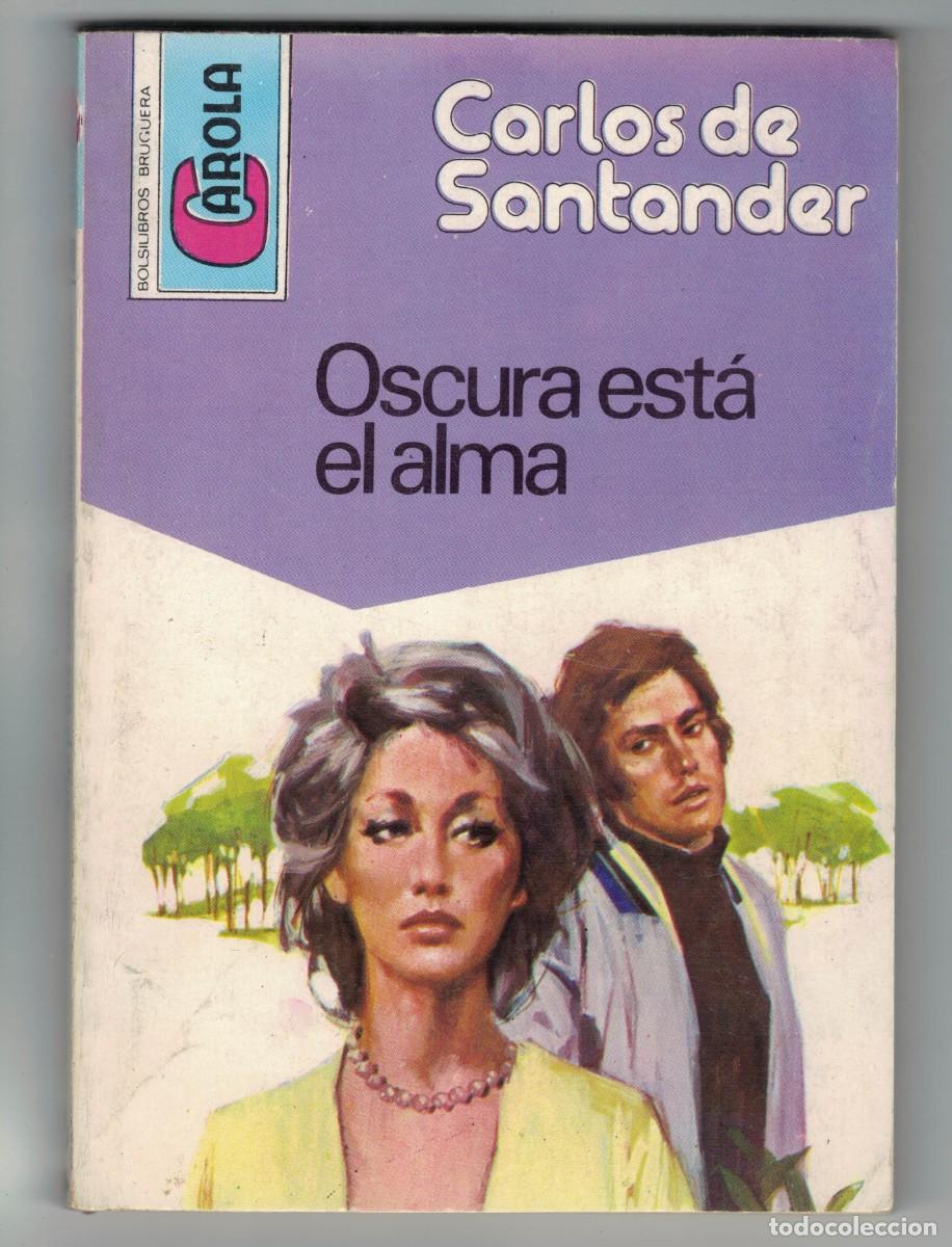 Libros: Novela rom&aacute;ntica Bolsilibro Carola - Oscura est&aacute; el alma - Carlos de Santander - Bruguera