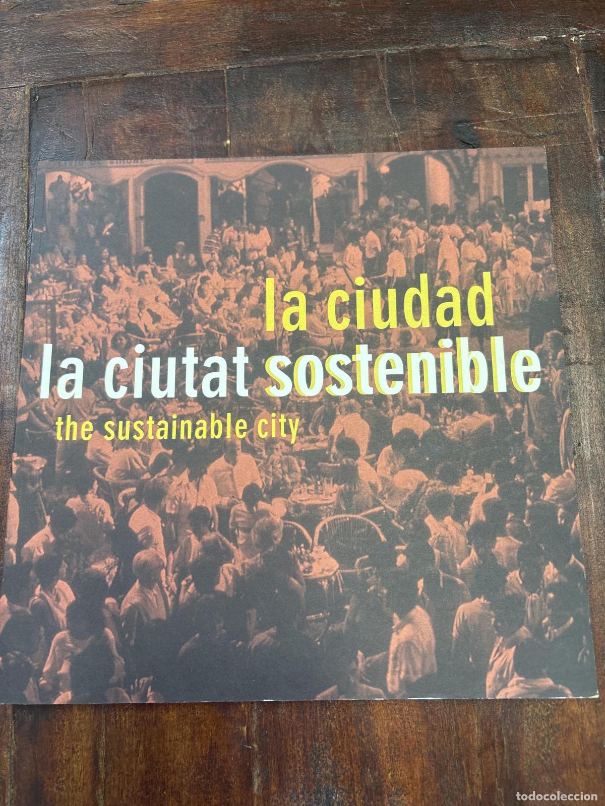 Libros: LA CIUDAD SOSTENIBLE / SUSTAINABLECITY (CAT. EXPOSICION) [TAPA BLANDA] VV.AA -