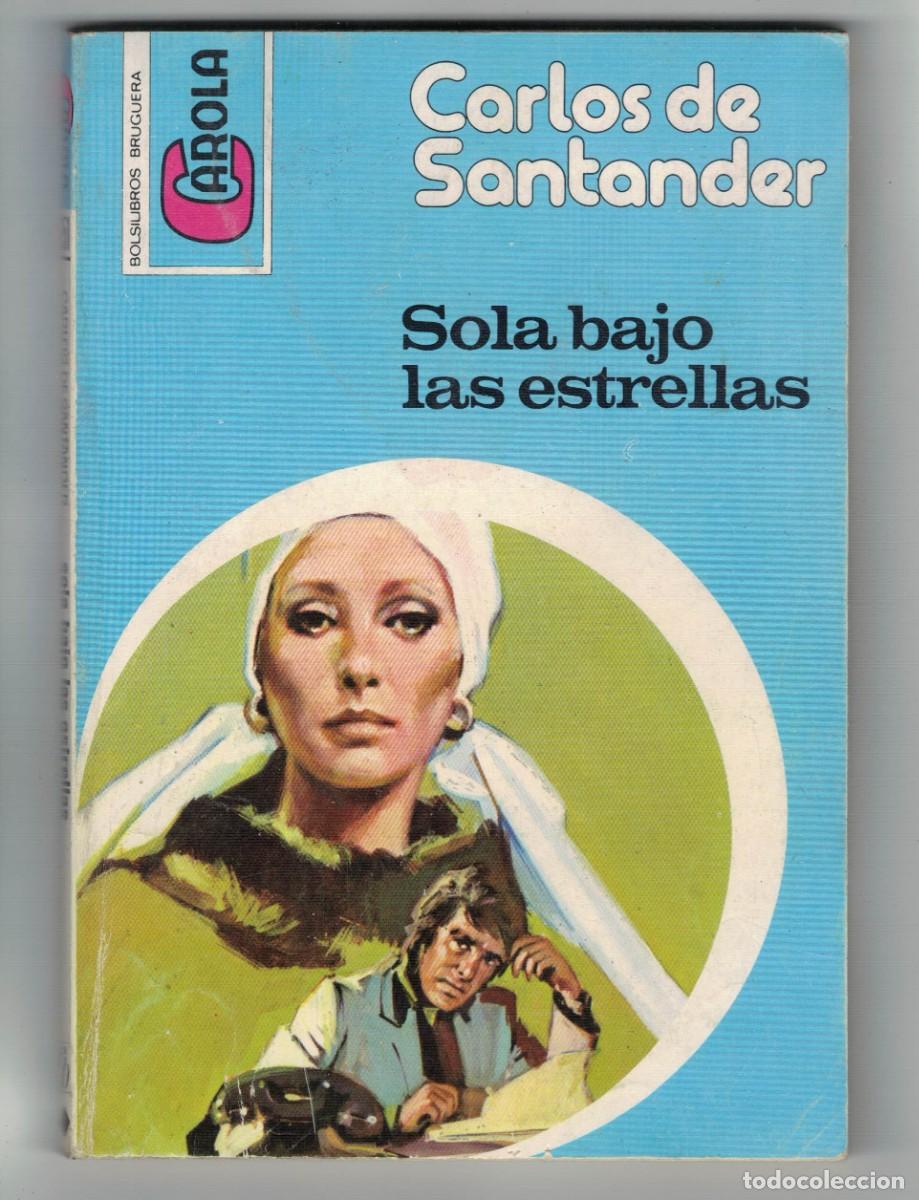 Libros: Novela rom&aacute;ntica Bolsilibro Carola - Sola bajo las estrellas - Carlos de Santander - Bruguera