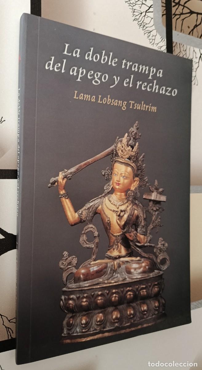 Libros: La doble trampa del apego y el rechazo, Lama Lobsang Tsultrim, Ediciones Dharma