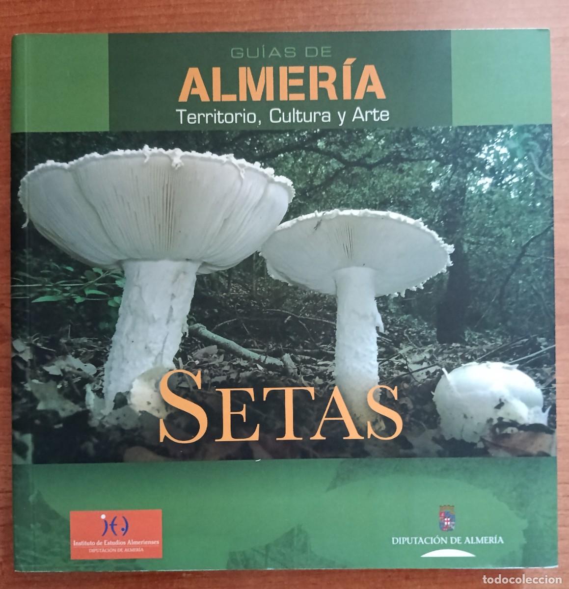 Libros: Setas (Gu&iacute;as de Almer&iacute;a Territorio, Cultura y Arte, N&ordm; 7), Eduardo Gallego Arjona