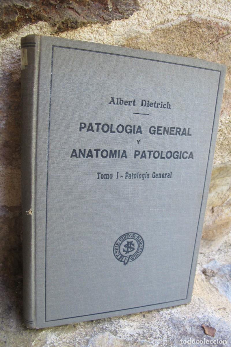 Libros: PATOLOGIA GENERAL Y ANATOMIA PATOLOGICA. ALBERT DIETRICH. TOMO I PATOLOGIA GENERAL
