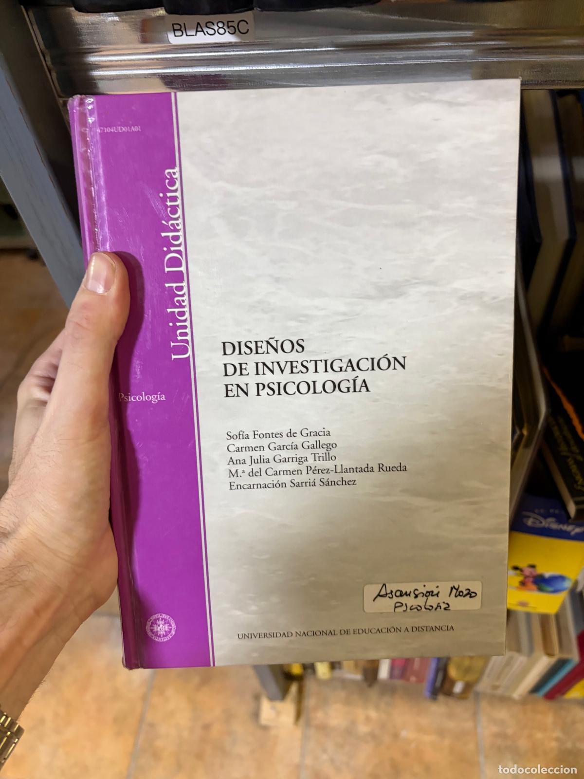Libros: BLAS85C DISE&Ntilde;OS DE INVESTIGACI&Oacute;N EN PSICOLOG&Iacute;A Sof&iacute;a Fontes de Gracia, Carmen Garc&iacute;a Gallego, Ana Ju