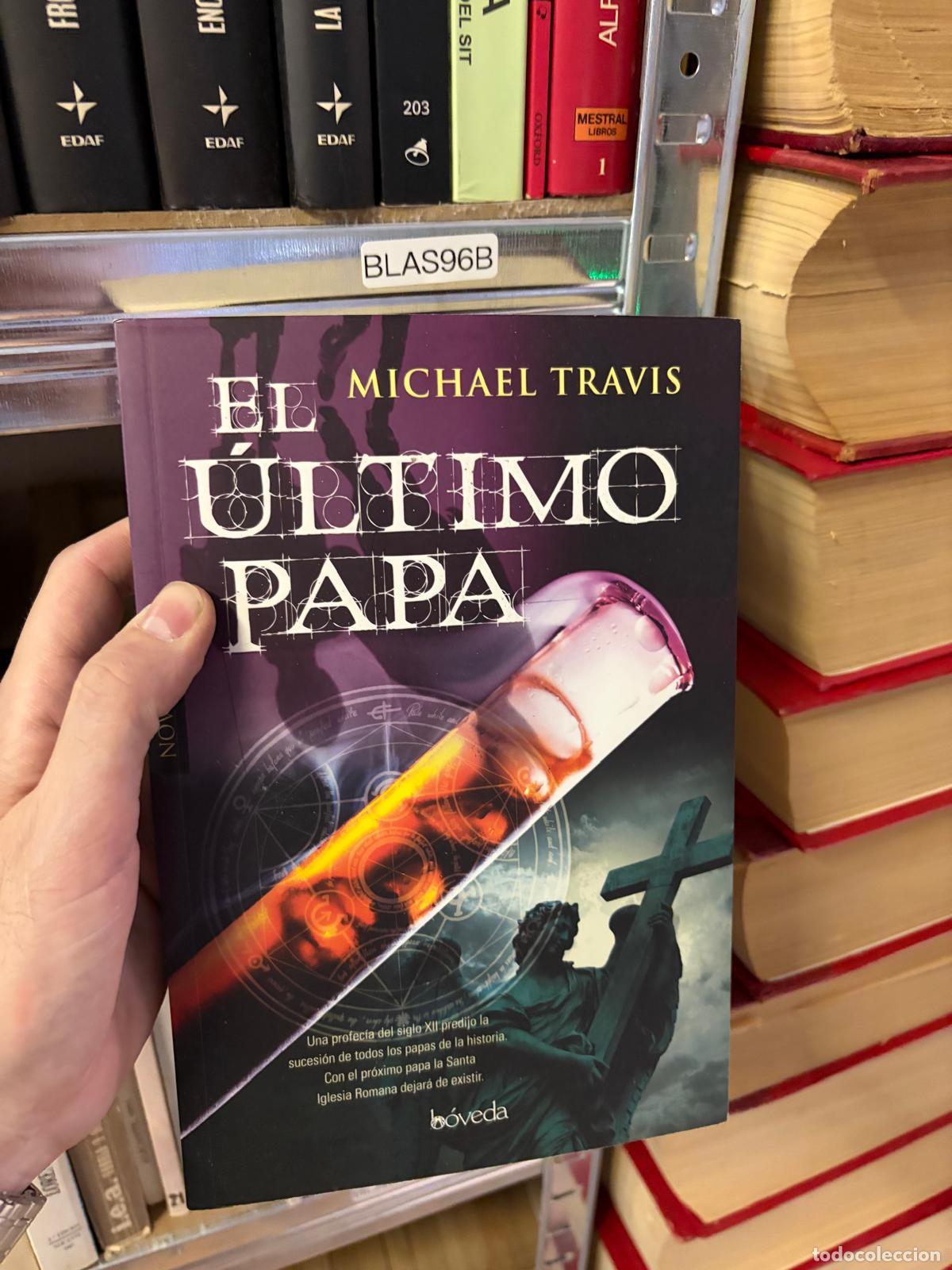 Libros: BLAS96B EL &Uacute;LTIMO PAPA Michael Travis B&oacute;veda - Michael Travis