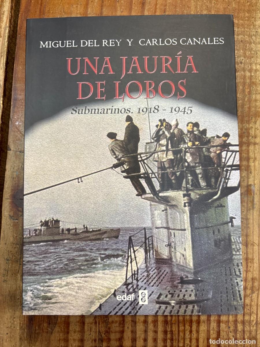 Libros: Una jaur&iacute;a de lobos: Submarinos. 1918-1945 (Spanish Edition) Canales Torres, Carlos; Del Rey Vicente