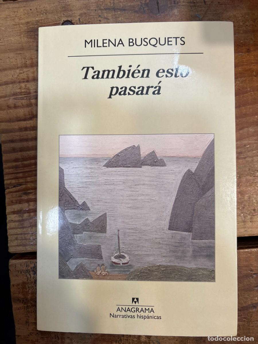 Libros: Tambi&eacute;n esto pasar&aacute; Busquets, Milena Idioma: Espa&ntilde;ol Editorial: Editorial Anagrama, 2015 ISBN 10