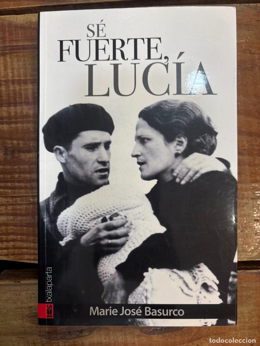 Libros: S&eacute; fuerte, Luc&iacute;a Basurco, Marie Jos&eacute; Idioma: Espa&ntilde;ol Editorial: Txalaparta, S.L., 2009 ISBN 10 /