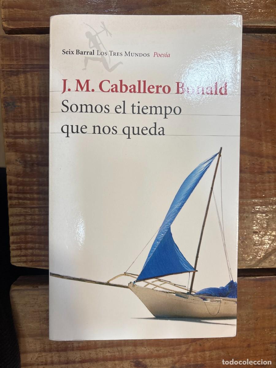 Libros: Somos el tiempo que nos queda (Spanish Edition) Caballero, J. M. Bonald Idioma: Espa&ntilde;ol Editorial: