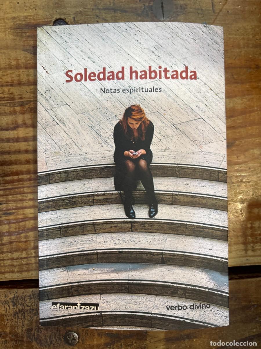 Libros: Soledad habitada: Notas espirituales Garrido Goitia, Javier Idioma: Espa&ntilde;ol Editorial: Editorial V