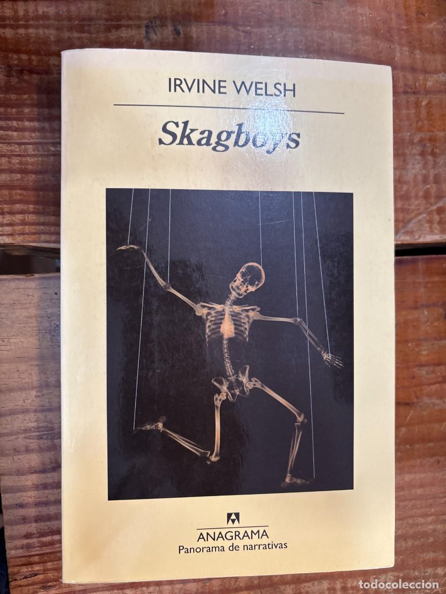 Libros: Skagboys (Spanish Edition) Welsh, Irvine Idioma: Espa&ntilde;ol Editorial: Editorial Anagrama, 2014 ISBN