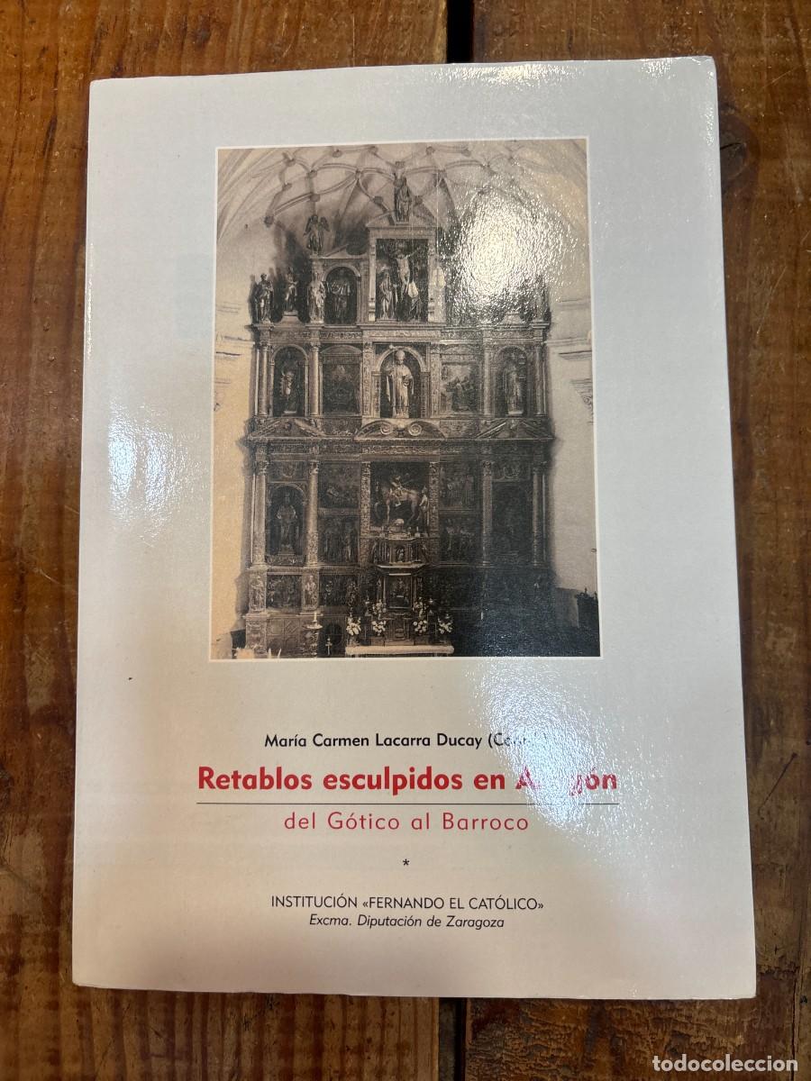 Libros: Retablos esculpidos en Arag&oacute;n: Del G&oacute;tico al Barroco. TRSA Lacarra Ducay, Mar&iacute;a del Carmen (editor).