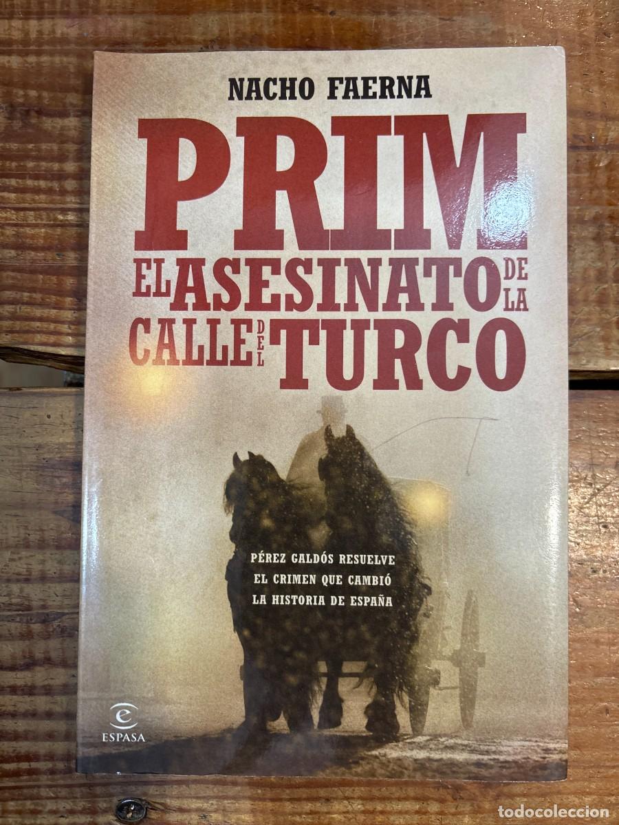 Libros: Prim. El asesinato de la calle del Turco Faerna, Nacho Idioma: Espa&ntilde;ol Editorial: Espasa, 2014 IS
