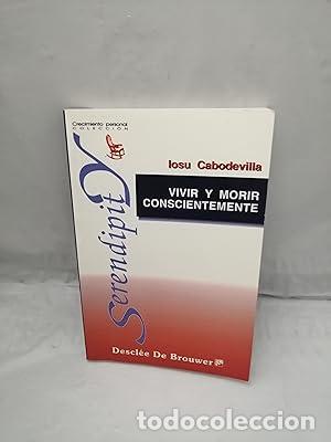 Libros: Vivir y morir conscientemente - Cabodevilla Eraso, Iosu