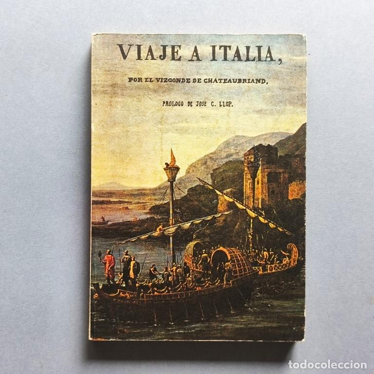 Libros: Viaje a Italia. Pr&oacute;logo de Jos&eacute; C. Llop. - Chateaubriand, Vizconde de.
