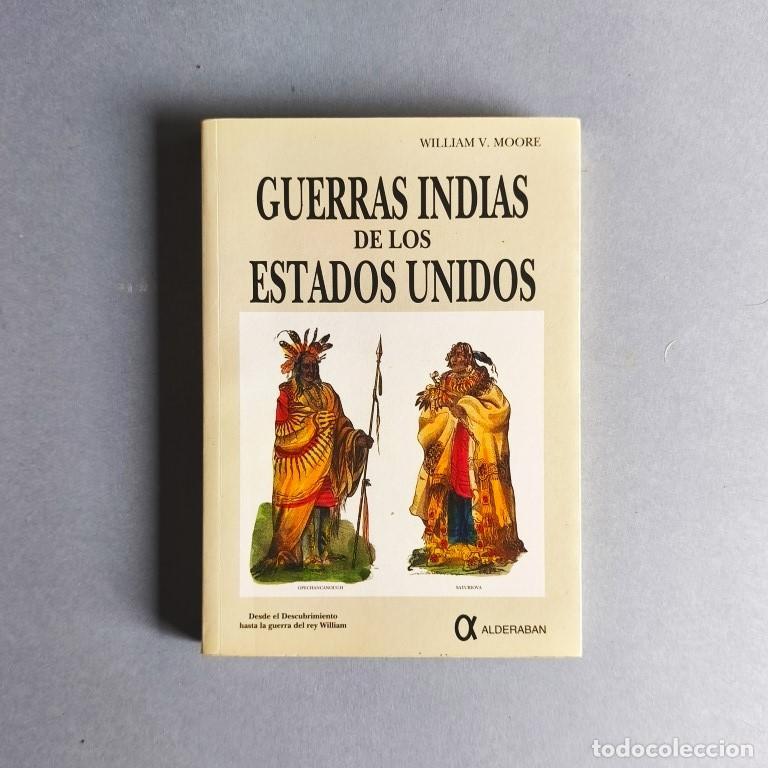 Libros: Guerra Indias de los Estados Unidos. I. Desde el Descubrimiento hasta la guerra del rey William. -