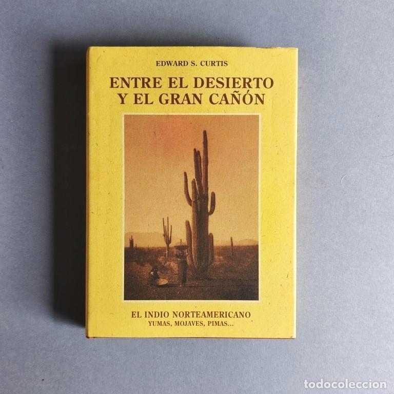 Libros: Entre el Desierto y el Gran Ca&ntilde;&oacute;n. - Curtis, Edward S.