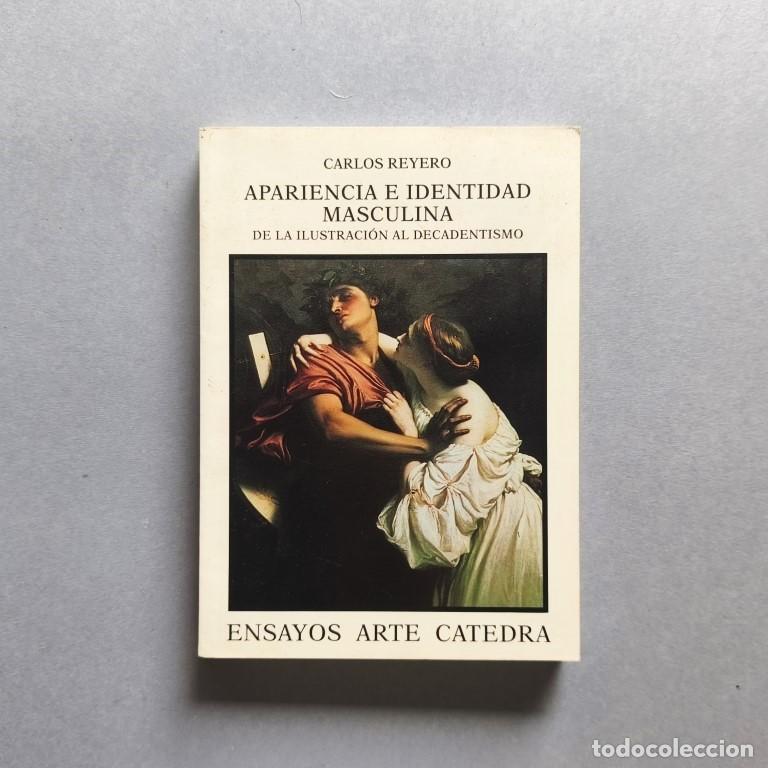 Libros: Apariencia e Identidad Masculina de la ilustraci&oacute;n al decadentismo. - Reyero, Carlos.