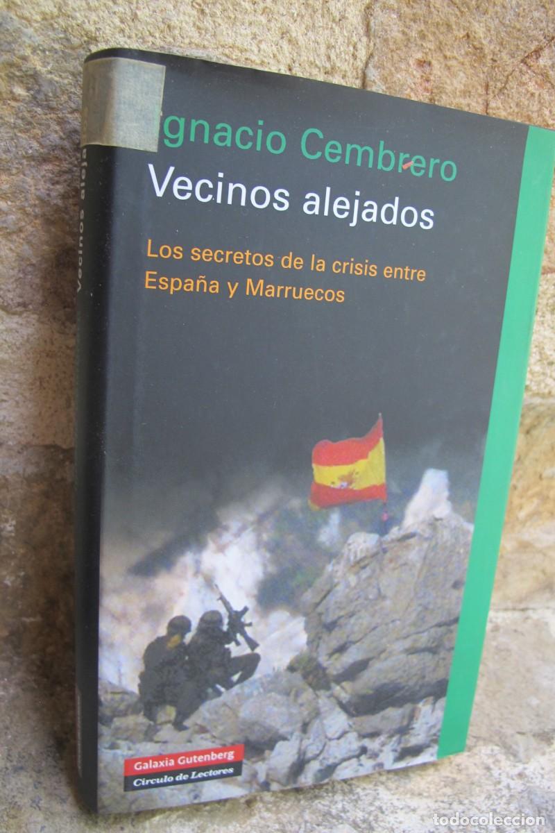 Libros: VECINOS ALEJADOS. IGNACIO CEMBRERO. LOS SECRETOS DE LA CRISIS ENTRE ESPA&Ntilde;A Y MARRUECOS