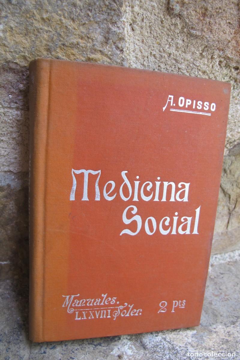 Libros: MANUALES SOLER LXXVIII MEDICINA SOCIAL. A. OPISSO. Estudio de las enfermedades colectivas; sus caus