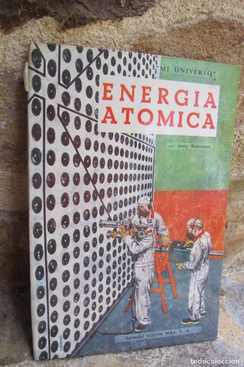 Libros: ENERGIA ATOMICA. JERRY ROBINSON. MI UNIVERSQ. TIMUN MAS