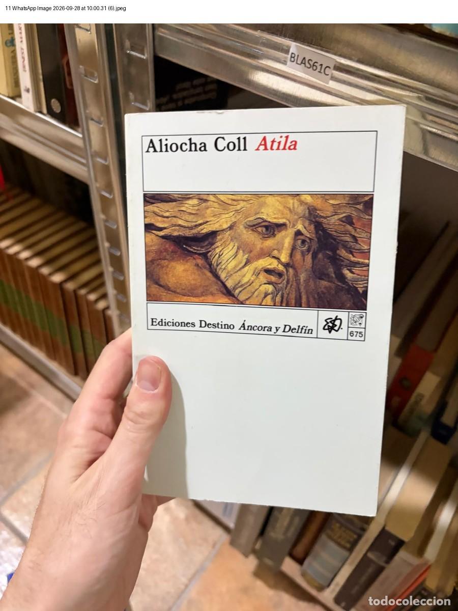 Libros: BLAS61C ATILA Aliocha Coll Ediciones Destino &Aacute;ncora y Delf&iacute;n - Aliocha Coll