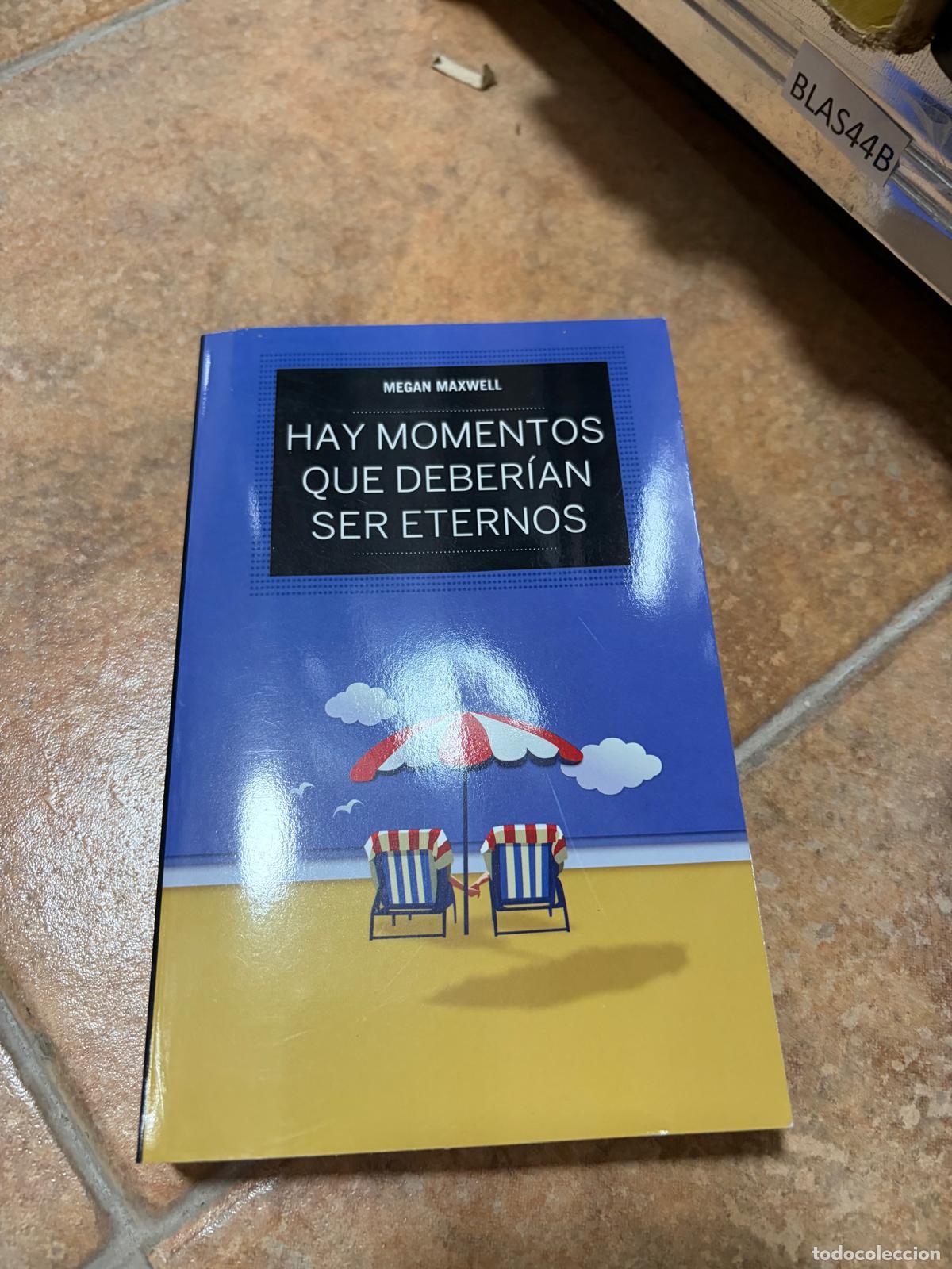 B&uuml;cher: BLAS44B Hay momentos que deber&iacute;an ser eternos Megan Maxwell Esencia Editorial - Megan Maxwell