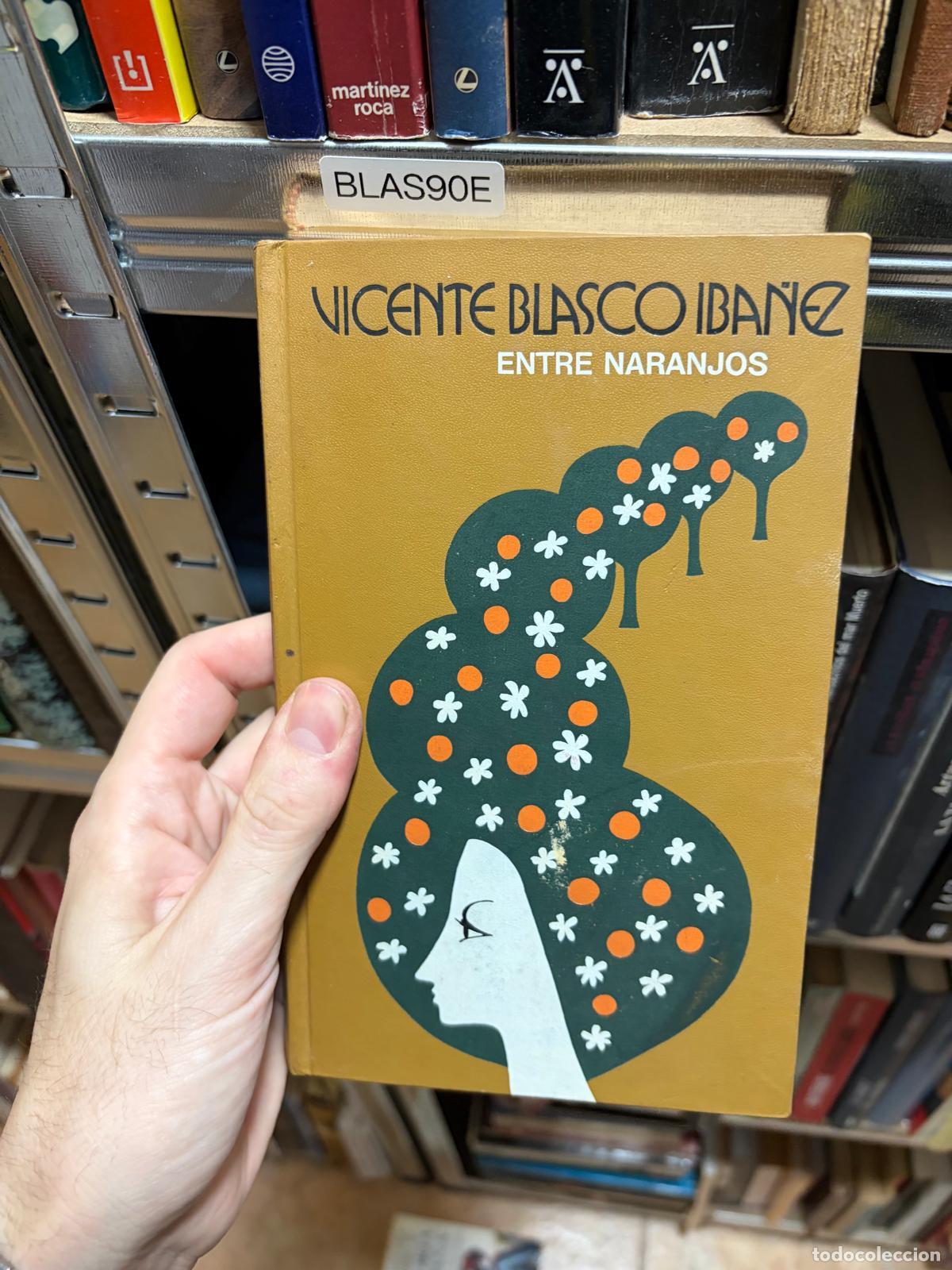 Libros: BLAS90E Entre naranjos Vicente Blasco Ib&aacute;&ntilde;ez - Vicente Blasco Ib&aacute;&ntilde;ez