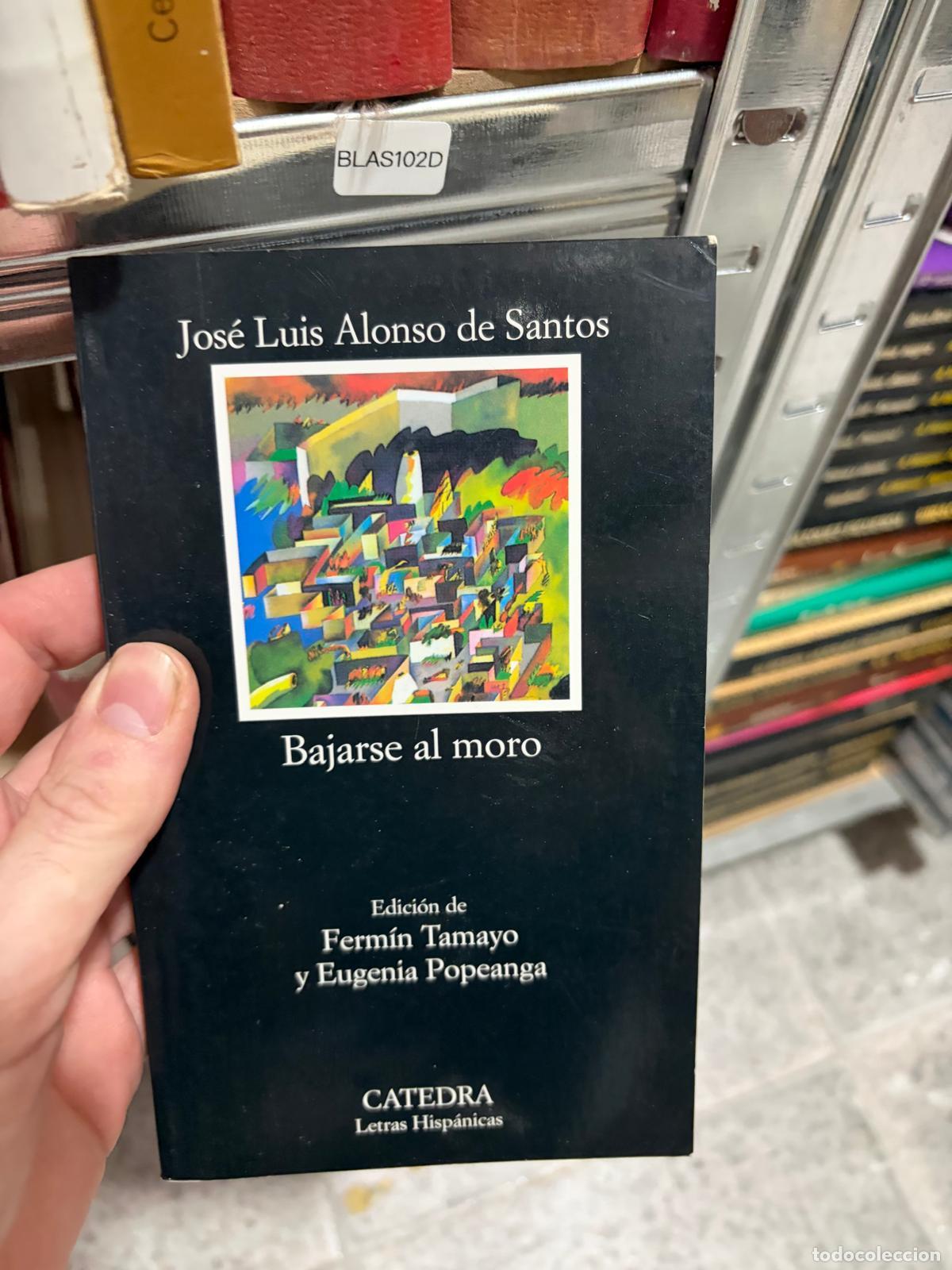 books: BLAS102D Bajarse al moro Jos&eacute; Luis Alonso de Santos C&aacute;tedra - Jos&eacute; Luis Alonso de Santos
