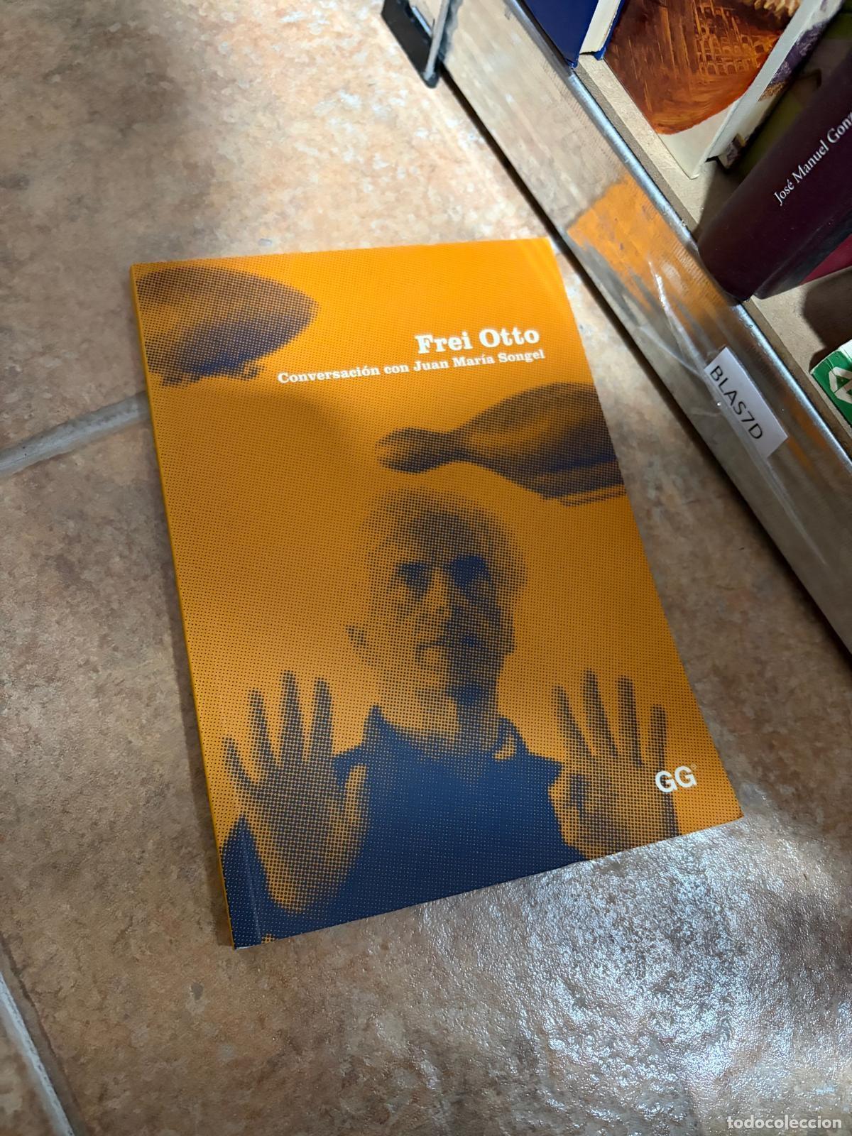 Livres: BLAS7D FREI OTTO CONVERSACI&Oacute;N CON JUAN MAR&Iacute;A SONGEL Frei Otto GG - Frei Otto
