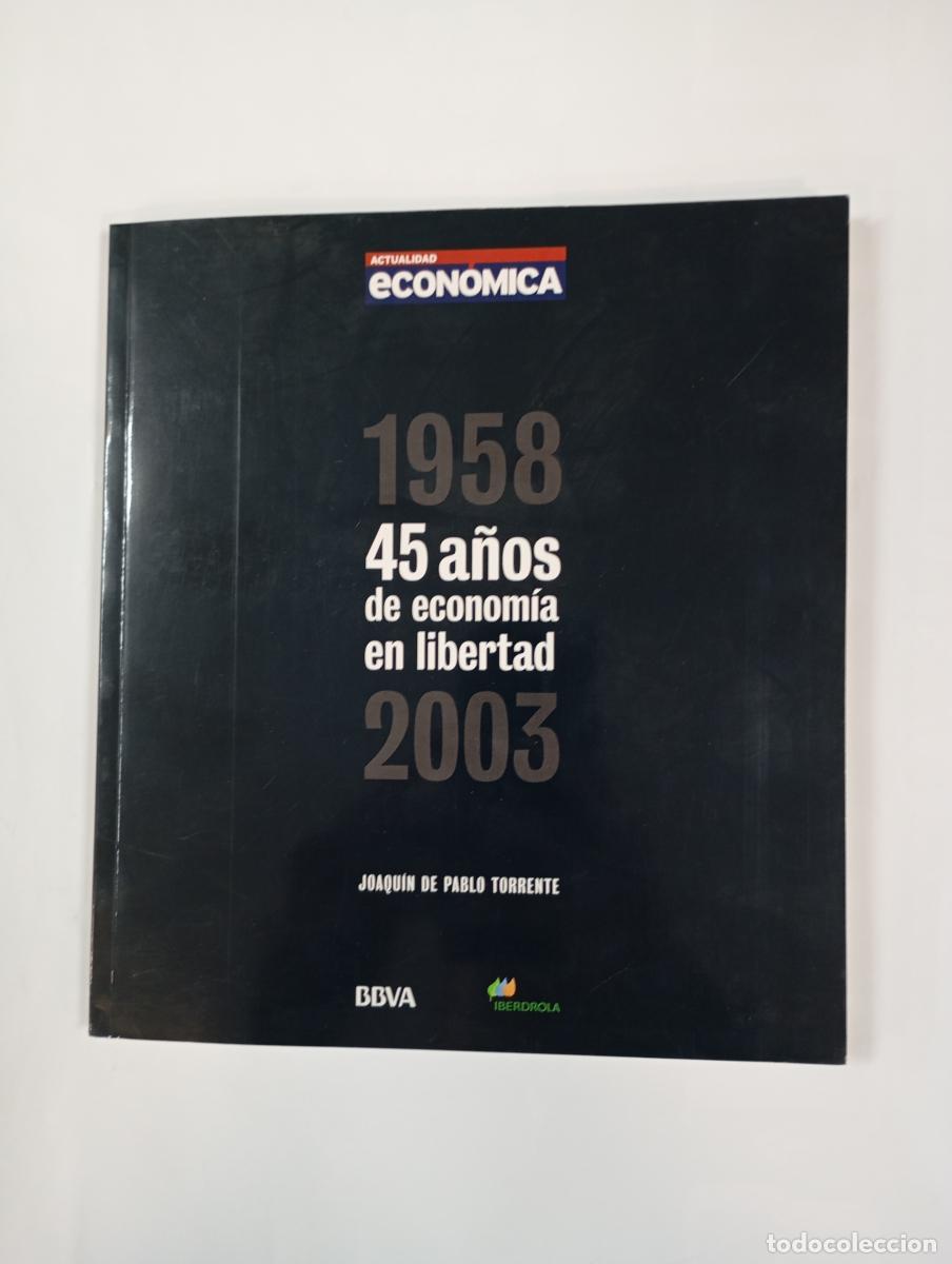 Libri di seconda mano: 45 a&ntilde;os de econom&iacute;a en libertad. - Juan de Pablo Torrente. TDK992