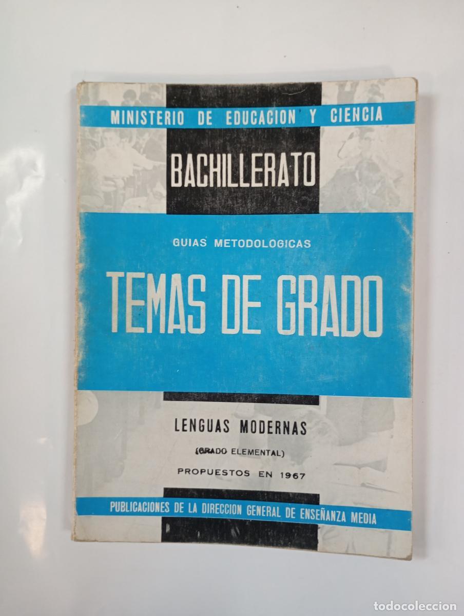 books: TEMAS DE GRADO LENGUAS MODERNAS. 1967. BACHILLERATO. GU&Iacute;AS METODOL&Oacute;GICAS. -