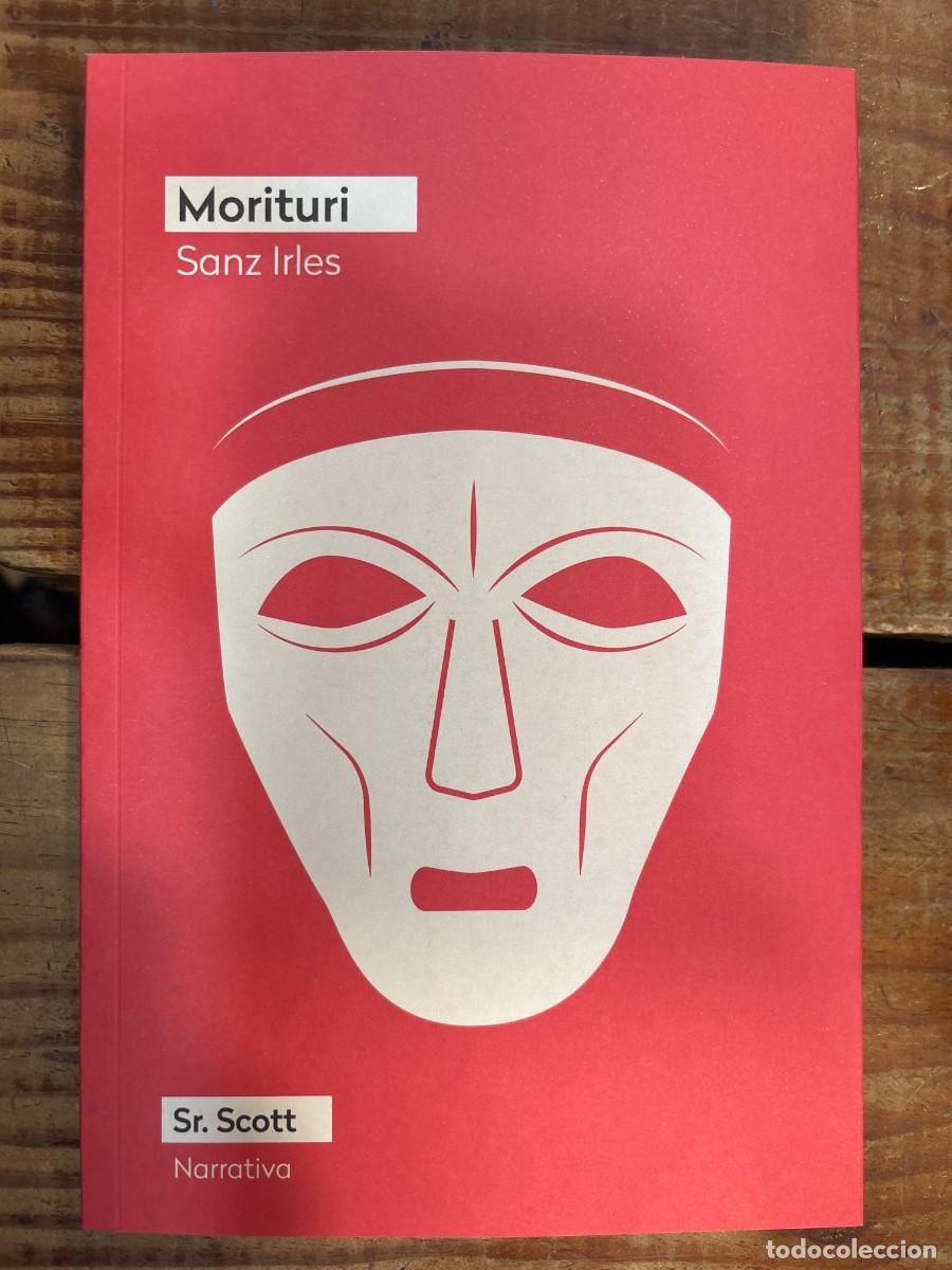 Libros: Morituri Sanz Irles Idioma: Espa&ntilde;ol Editorial: Sr. Scott Libros, 2025 ISBN 13: 9791399091427