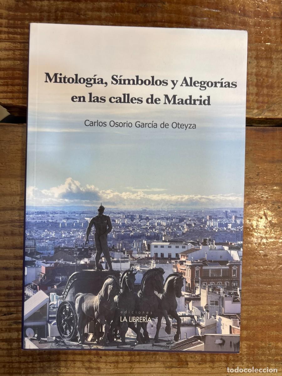 Libros: Mitolog&iacute;a, S&iacute;mbolos y alegor&iacute;as en las calles de Madrid Osorio Garc&iacute;a De Oteyza, Carlos Idioma: Esp