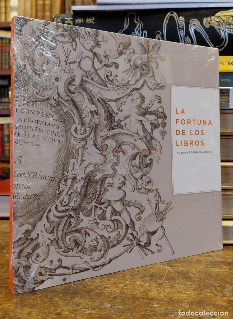 Libros: LA FORTUNA DE LOS LIBROS. Museo Lazaro Galdiano, 2015. - YEVES ANDRES, Juan Antonio