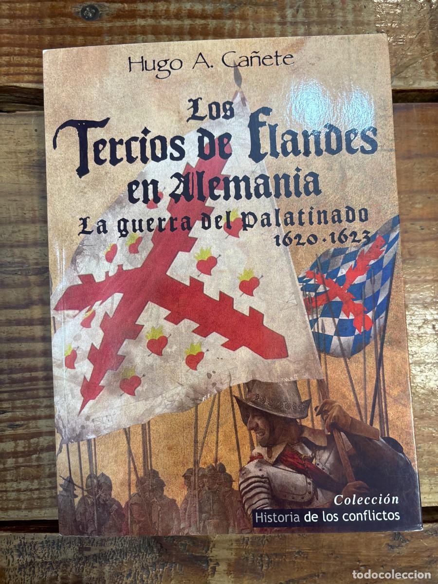 Libros: Los Tercios de Flandes en Alemania: La Guerra del Palatinado 1620-1623 Hugo Alvaro Ca&ntilde;ete Idioma: E