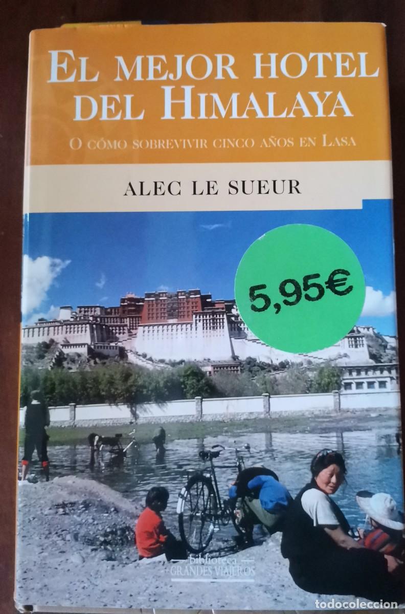 Libros: EL MEJOR HOTEL DEL HIMALAYA. Alec Le Sueur . Biblioteca Grandes Viajeros. Tapa dura