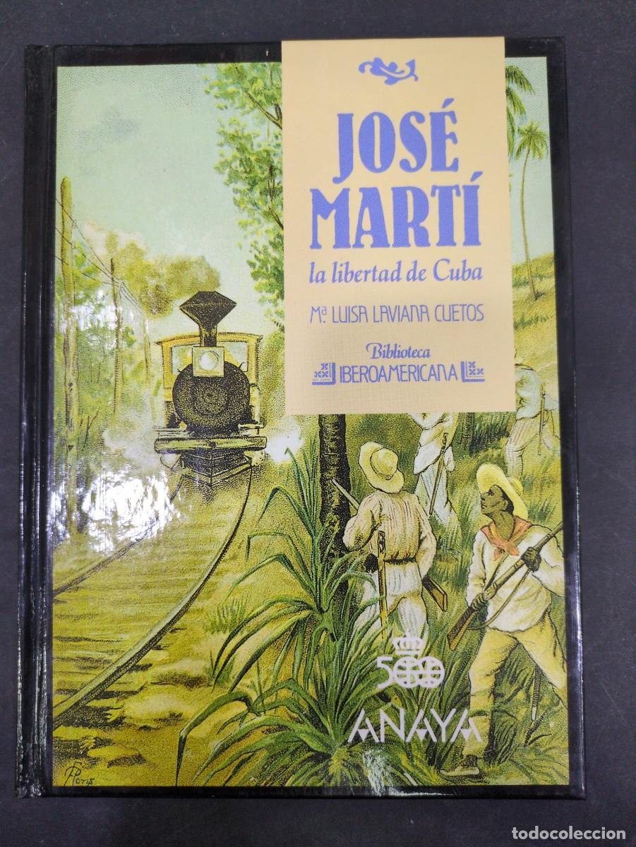 Libros: Jos&eacute; Mart&iacute;n la libertad de cuba m luisa Laviana cuetos 47 biblioteca iberoamericana anaya