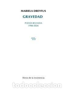 Libri di seconda mano: DREYFUS, Mariela. - Gravedad. Poes&iacute;a reunida (1984-2024).