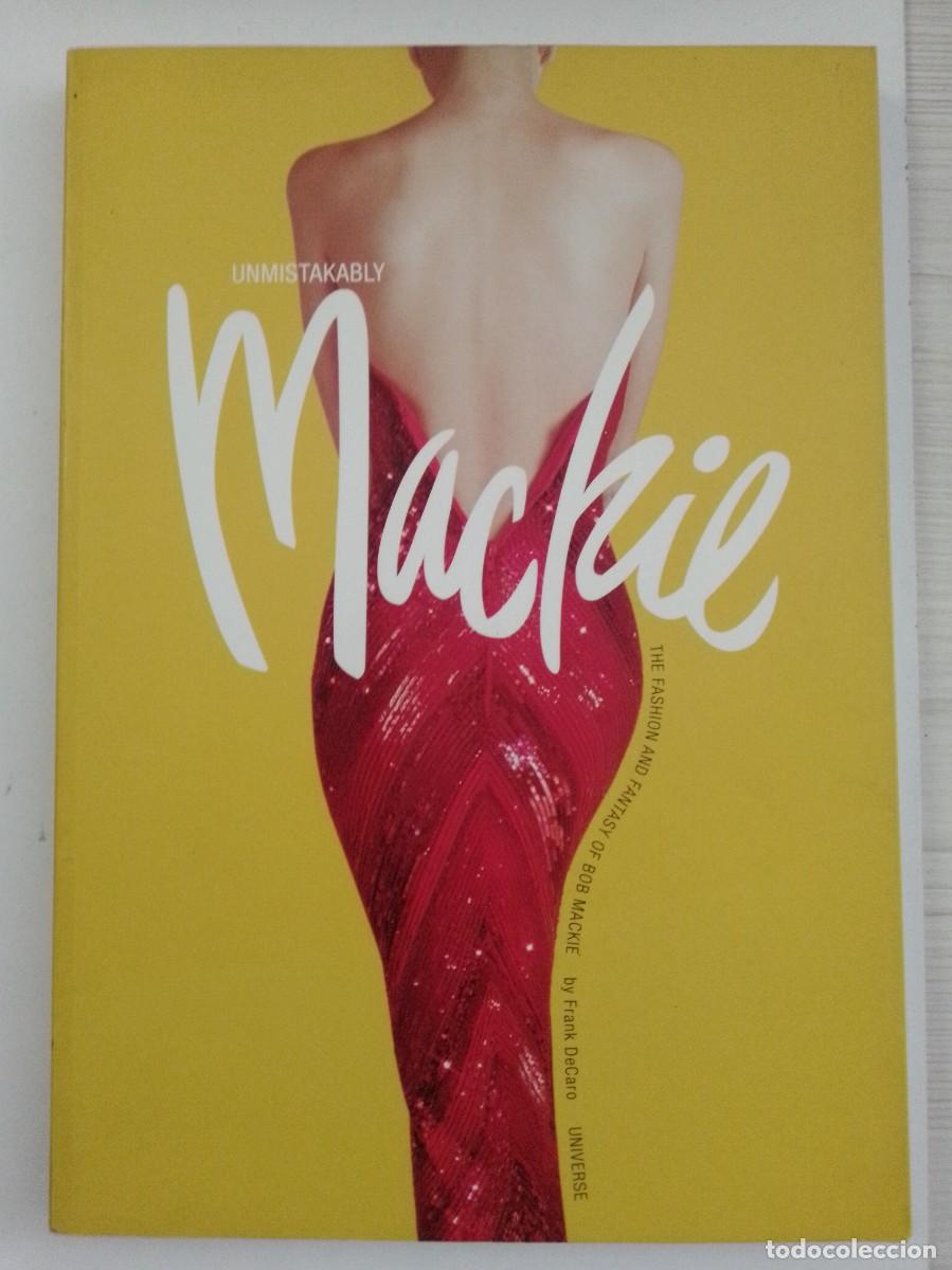 Libros: Unmistakably Mackie. The fashion and fantasy of Bob Mackie. En ingl&eacute;s