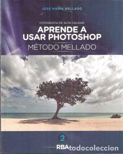 B&uuml;cher: Aprende a usar Photoshop. M&eacute;todo Mellado, vol. 2- 9788490064245
