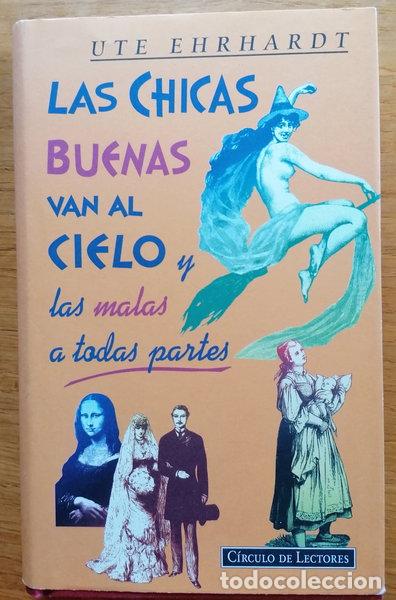 Libros: Las chicas buenas van al cielo y las malas a todas partes- 9788422664628