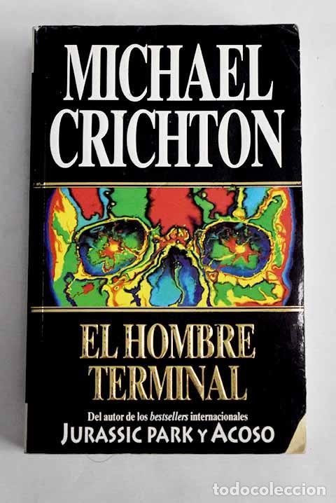 Libros: El hombre terminal: Crichton, Michael.- Crichton, Michael