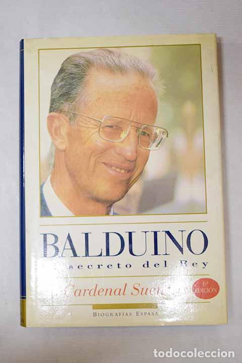 Libros: Balduino: el secreto del Rey.- Suenens, L&eacute;on Joseph - Foto 1