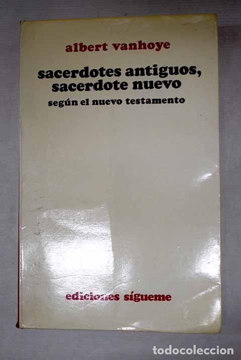B&uuml;cher: Sacerdotes antiguos, sacerdote nuevo: seg&uacute;n el Nuevo Testamento.- Vanhoye, Albert